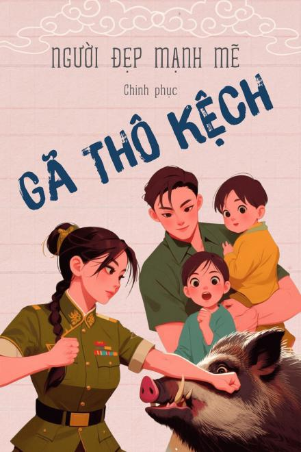 Thập Niên 70 Người Đẹp Mạnh Mẽ Chinh Phục Gã Thô Kệch ( Dịch Full )